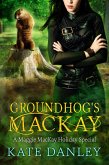 Groundhog's MacKay (Maggie MacKay: Holiday Special, #8) (eBook, ePUB)