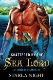 Shattered by the Sea Lord: A Merman Shifter Fated Mates Romance Novel (Lords of Atlantis, #8) (eBook, ePUB)