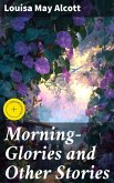 Morning-Glories and Other Stories (eBook, ePUB)