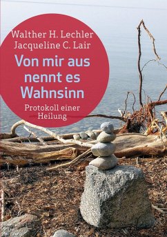 Von mir aus nennt es Wahnsinn (eBook, ePUB) - Lair, Jacqueline C.; Lechler, Walther H.