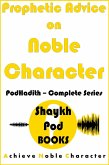 Prophetic Advice on Noble Character: Complete Series (PodHadith) (eBook, ePUB)