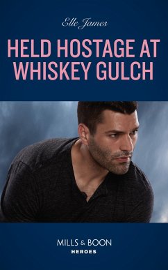 Held Hostage At Whiskey Gulch (The Outriders Series, Book 3) (Mills & Boon Heroes) (eBook, ePUB) - James, Elle