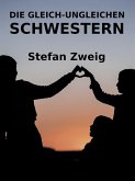 Die gleich-ungleichen Schwestern (eBook, ePUB) Die gleich-ungleichen Schwestern (eBook, ePUB)