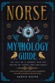 Norse Mythology Guide: Set Sail on a Journey into the Realms of Viking Lore and Magic (Mythology, Magical Heroes and Creatures) (eBook, ePUB)