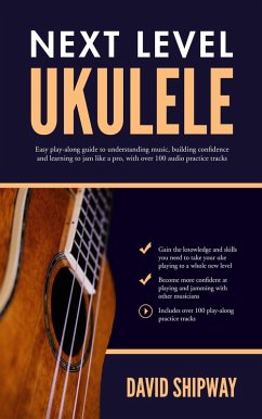 Next Level Ukulele (eBook, ePUB) - Shipway, David
