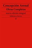 Concepción Arenal: Obras completas (nueva edición integral) (eBook, ePUB) Concepción Arenal: Obras completas (nueva edición integral) (eBook, ePUB)