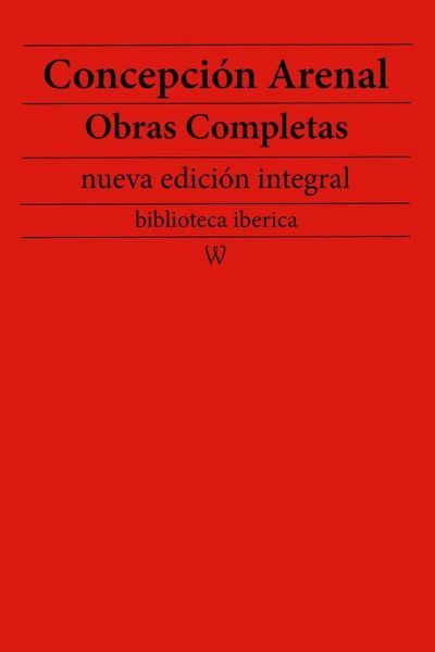 Concepción Arenal: Obras completas (nueva edición integral) (eBook, ePUB)