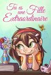 Tu es une Fille Extraordinaire: Une... - Bild 1