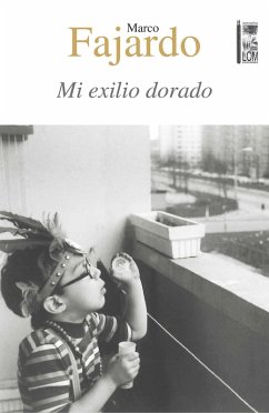 Mi exilio dorado (eBook, ePUB) - Fajardo, Marcos