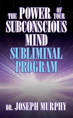 The Power of Your Subconscious Mind Subliminal Program (eBook, ePUB) - Murphy, Joseph