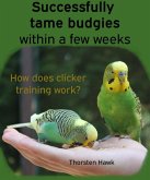 Successfully tame budgies within a few weeks (eBook, ePUB)