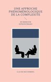 UNE APPROCHE PHÉNOMÉNOLOGIQUE DE LA COMPLEXITE (eBook, ePUB)