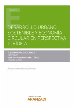 Desarrollo urbano sostenible y economía circular en perspectiva jurídica (eBook, ePUB) - García Calvente, Yolanda; Sedeño López, José Francisco