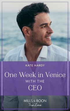 One Week In Venice With The Ceo (Mills & Boon True Love) (eBook, ePUB) - Hardy, Kate One Week In Venice With The Ceo (Mills & Boon True Love) (eBook, ePUB) - Hardy, Kate