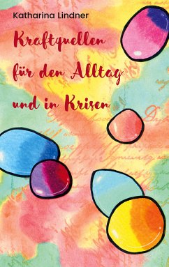 Kraftquellen für den Alltag und in Krisen (eBook, ePUB) - Lindner, Katharina