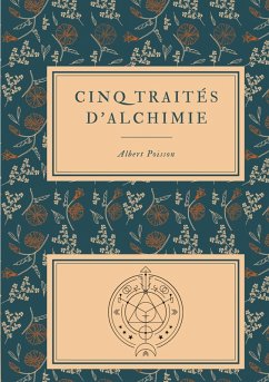 Cinq traités d'alchimie des plus grands philosophes (eBook, ePUB) - Poisson, Albert