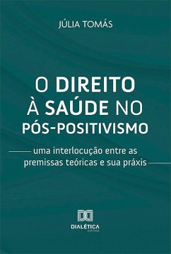 O direito à saúde no pós-positivismo (eBook, ePUB) - Tomás, Júlia