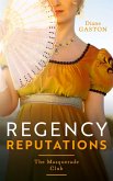Regency Reputations: The Masquerade Club: A Reputation for Notoriety (The Masquerade Club) / A Lady of Notoriety (eBook, ePUB)
