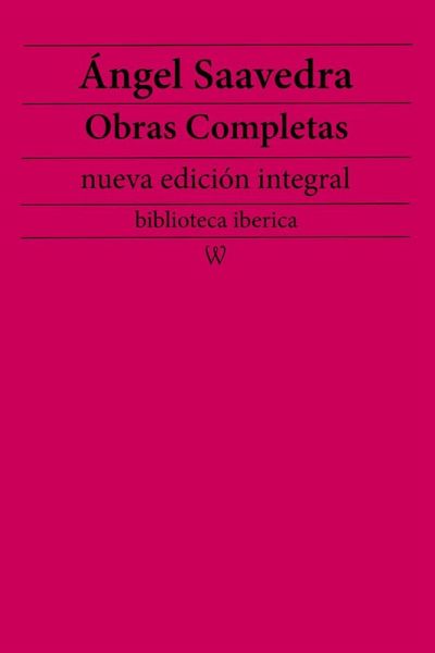 Ángel Saavedra: Obras completas (nueva edición integral) (eBook, ePUB)