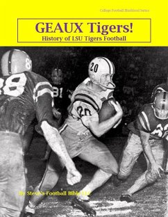 Cover Geaux Tigers! History of LSU Tigers Football (College Football Blueblood Series, #7) (eBook, ePUB)