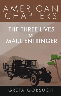 The Three Lives of Maul Entringer (American Chapters) (eBook, ePUB) - Gorsuch, Greta