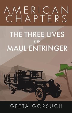 Cover The Three Lives of Maul Entringer (American Chapters) (eBook, ePUB)