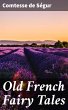 Old French Fairy Tales (eBook, ePUB) - Bild 1