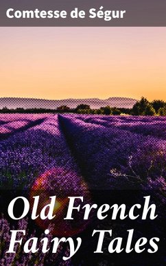 Old French Fairy Tales (eBook, ePUB) - Ségur, Comtesse de