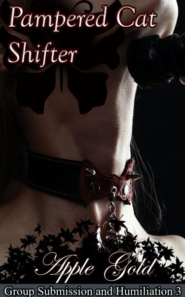 Pampered Cat Shifter (Group Submission and Humiliation) (eBook, ePUB) Pampered Cat Shifter (Group Submission and Humiliation) (eBook, ePUB)
