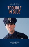 Trouble In Blue (Heroes of the Pacific Northwest, Book 2) (Mills & Boon Heroes) (eBook, ePUB)