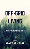 Off-Grid Living: A Comprehensive Guide (eBook, ePUB)