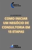 Como iniciar um negócio de consultoria em 15 etapas [GUIA] (eBook, ePUB)