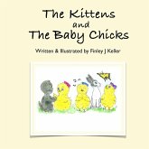 The Kittens and The Baby Chicks (Mikey, Greta & Friends Series) (eBook, ePUB) The Kittens and The Baby Chicks (Mikey, Greta & Friends Series) (eBook, ePUB)