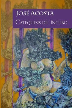 Catequesis del íncubo (eBook, ePUB) - Acosta, Jose