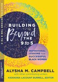 Building Beyond the 9 to 5: Inspirational Lessons from Successful Black Women (eBook, ePUB)