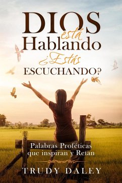 Dios Está hablando - ¿Estás Escuchando?: Palabras Proféticas que inspiran y Retan (eBook, ePUB) - Daley, Trudy