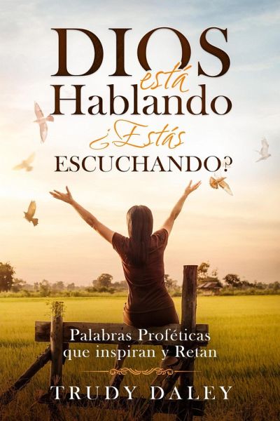 Dios Está hablando - ¿Estás Escuchando?: Palabras Proféticas que inspiran y Retan (eBook, ePUB)