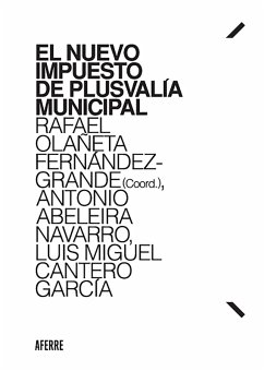 El nuevo Impuesto de Plusvalía municipal (eBook, ePUB) - Olañeta Fernández-Grande, Rafael; Abeleira Navarro, Antonio; Cantero García, Luis Miguel