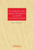 Investigación sobre equipos informáticos y su prueba en el proceso penal (eBook, ePUB)