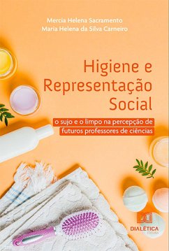 Higiene e Representação Social (eBook, ePUB) - Sacramento, Mercia Helena; Carneiro, Maria Helena da Silva