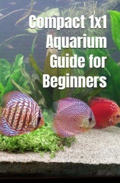 Compact 1x1 Aquarium Guide for Beginners - Hawk, Thorsten