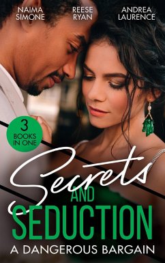 Secrets And Seduction: A Dangerous Bargain: The Billionaire's Bargain (Blackout Billionaires) / Savannah's Secrets / From Seduction to Secrets (eBook, ePUB) - Simone, Naima; Ryan, Reese; Laurence, Andrea