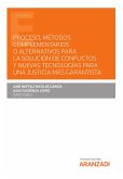 Proceso, métodos complementarios o alternativos para la solución de conflictos y nuevas tecnologías para una justicia más garantista (eBook, ePUB)