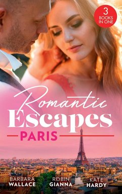 Romantic Escapes: Paris: Beauty & Her Billionaire Boss (In Love with the Boss) / It Happened in Paris... / Holiday with the Best Man (eBook, ePUB) - Wallace, Barbara; Gianna, Robin; Hardy, Kate