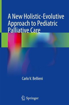 A New Holistic-Evolutive Approach to Pediatric Palliative Care - Bellieni, Carlo V.