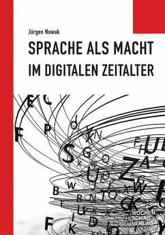 Sprache als Macht im digitalen Zeitalter - Nowak, Jürgen