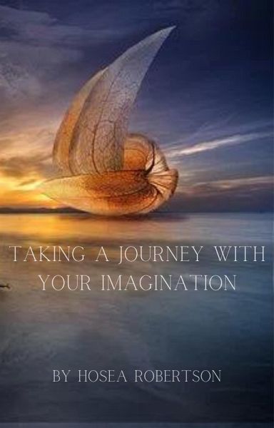 Taking A Journey With Your Imagination (eBook, ePUB) Taking A Journey With Your Imagination (eBook, ePUB)