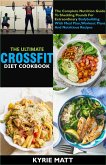 The Ultimate Crossfit Diet Cookbook:The Complete Nutrition Guide To Shedding Pounds For Extraordinary Bodybuilding With Meal Plan, Workout Plans And Nutritious Recipes (eBook, ePUB)