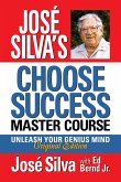 José Silva's Choose Success Master Course (eBook, ePUB)