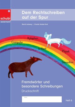 Dem Rechtschreiben auf der Spur Heft 6. Fremdwörter und besondere Schreibungen. Ausgabe in Druckschrift